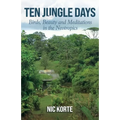Ten Jungle Days: Birds, Beauty and Meditations in the Neotropics