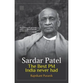 Sardar Patel: The Best PM India Never Had