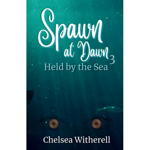 Spawn at Dawn: Held by the Sea