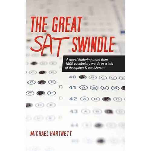 The Great SAT Swindle: A novel featuring more than 1500 vocabulary words in a tale of deception & punishment