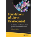 Foundations of Libvirt Development: How to Set Up and Maintain a Virtual Machine Environment with Python