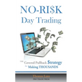 NO-RISK Day Trading: The Covered Pullback Strategy for Making THOUSANDS