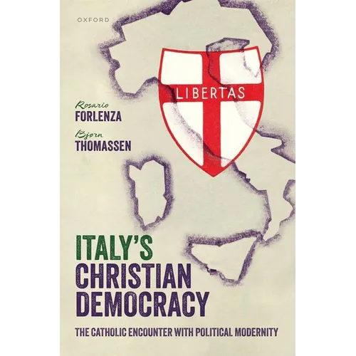 Italy's Christian Democracy: The Catholic Encounter with Political Modernity