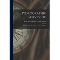 Hydrographic Surveying: Elementary: For Beginners, Seamen, and Others