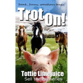Trot On!: frank, funny, sometimes tragic