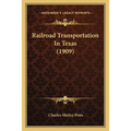 Railroad Transportation In Texas (1909)