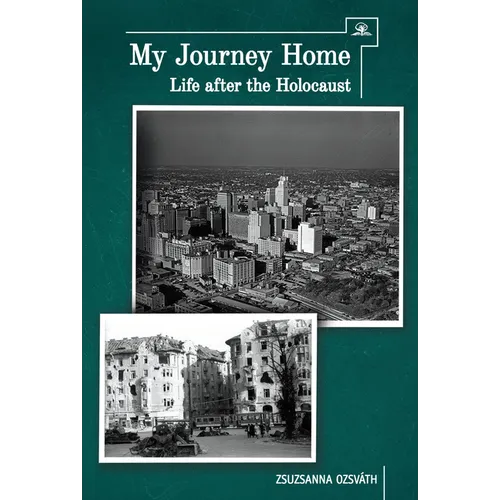 My Journey Home: Life After the Holocaust
