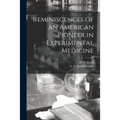 Reminiscences of an American Pioneer in Experimental Medicine