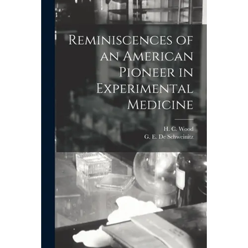 Reminiscences of an American Pioneer in Experimental Medicine