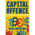 Capital Offence: Why Some Benefit at Your Expense