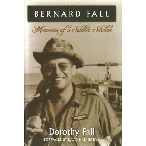Bernard Fall: Memories of a Soldier-Scholar