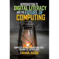 Introduction to Digital Literacy and the Future of Computing: Computer Science Engineering (CSE) for Non-CSE Enthusiasts