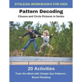 Dyslexia Workbooks for Kids - Pattern Decoding - Choose and Circle Pictures in Series - Train the Mind with Simple Eye Patterns and Boost Reading
