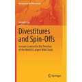 Divestitures and Spin-Offs: Lessons Learned in the Trenches of the World's Largest M&A Deals