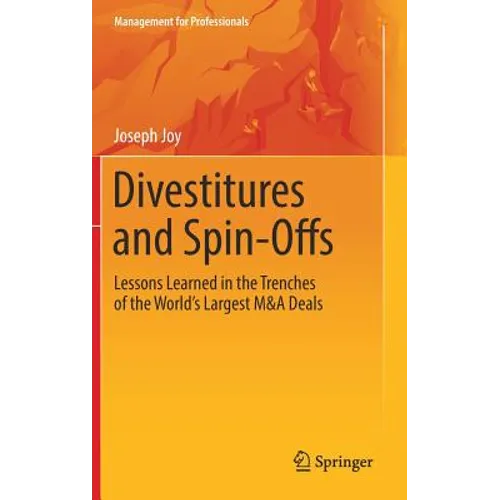 Divestitures and Spin-Offs: Lessons Learned in the Trenches of the World's Largest M&A Deals