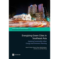 Energizing Green Cities in Southeast Asia: Applying Sustainable Urban Energy and Emissions Planning