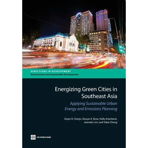 Energizing Green Cities in Southeast Asia: Applying Sustainable Urban Energy and Emissions Planning