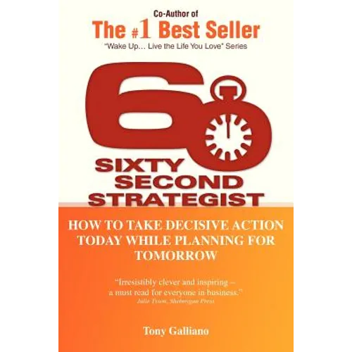 60 Second Strategist: How to Take Decisive Action Today While Planning for Tomorrow