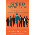 Speed Networking: Five Simple Steps to Sell Your Products and Services