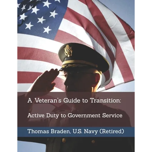 A Veteran's Guide to Transition: Active Duty to Government Service