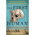 The First Human: The Race to Discover Our Earliest Ancestors