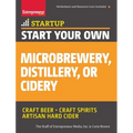 Start Your Own Microbrewery, Distillery, or Cidery: Your Step-By-Step Guide to Success