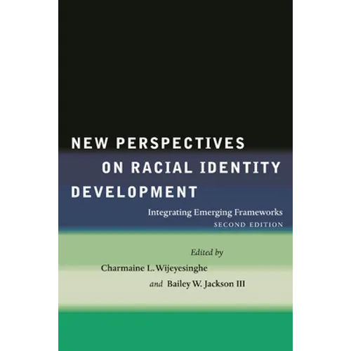New Perspectives on Racial Identity Development: Integrating Emerging Frameworks, Second Edition