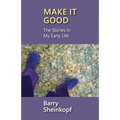Make It Good: The Stories In My Early Life
