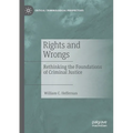 Rights and Wrongs: Rethinking the Foundations of Criminal Justice