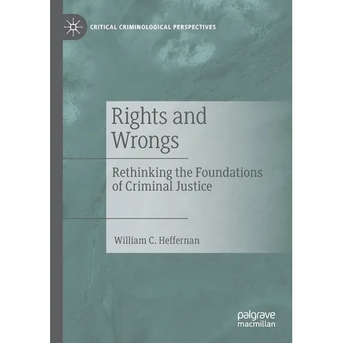 Rights and Wrongs: Rethinking the Foundations of Criminal Justice