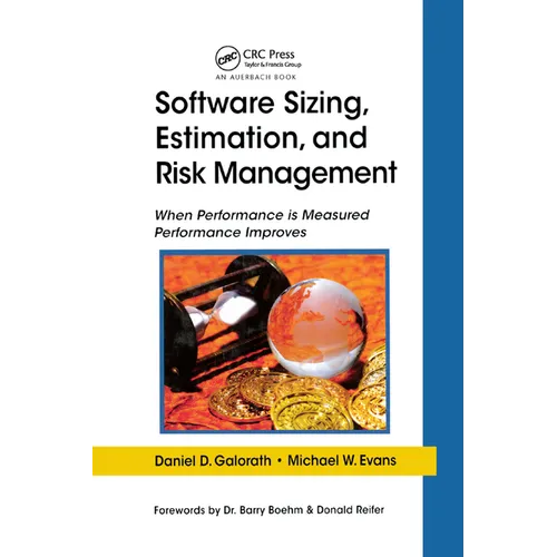 Software Sizing, Estimation, and Risk Management: When Performance Is Measured Performance Improves