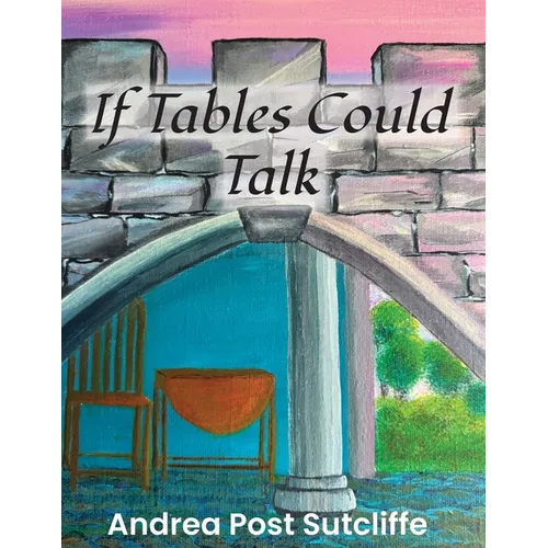 If Tables Could Talk