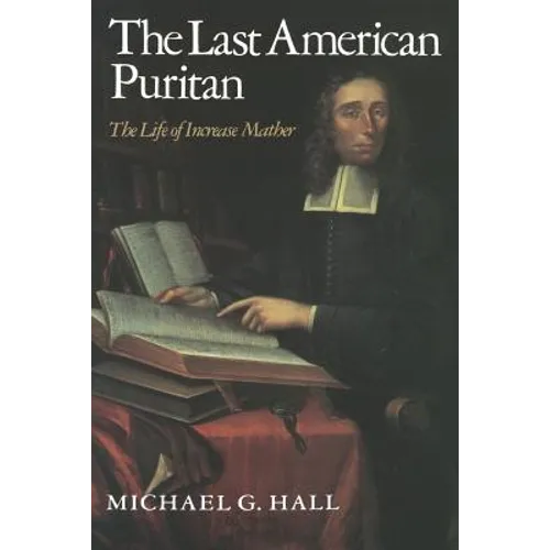 The Last American Puritan: The Life of Increase Mather