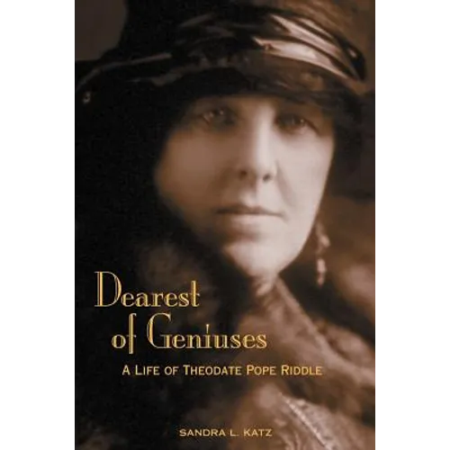 Dearest of Geniuses: A Life of Theodate Pope Riddle