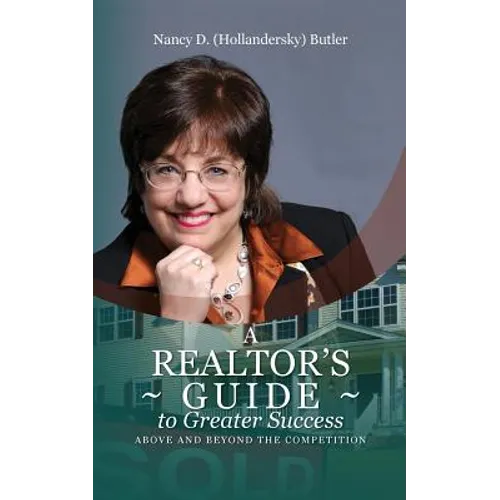A Realtor's Guide to Greater Success: Above and Beyond The Competition
