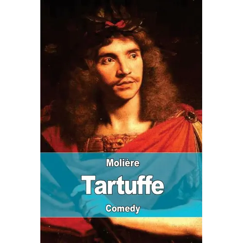 Tartuffe: Or, The Hypocrite