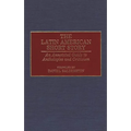 The Latin American Short Story: An Annotated Guide to Anthologies and Criticism