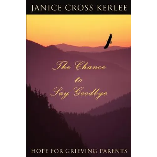 The Chance to Say Goodbye: Hope for Grieving Parents