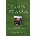 Risking Wreckage: A Memoir of Adventuring Out and Settling In