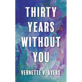 Thirty Years Without You