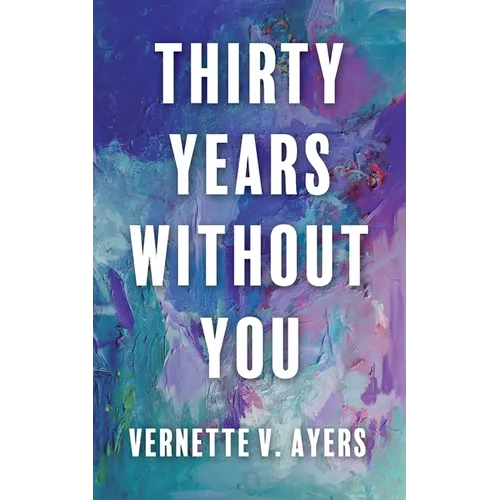 Thirty Years Without You