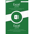 Excel 2019: 2 Books in one, A Basic Guide for Beginners + How to Use Formulas and Functions in Your Business, to Boosting your Pro