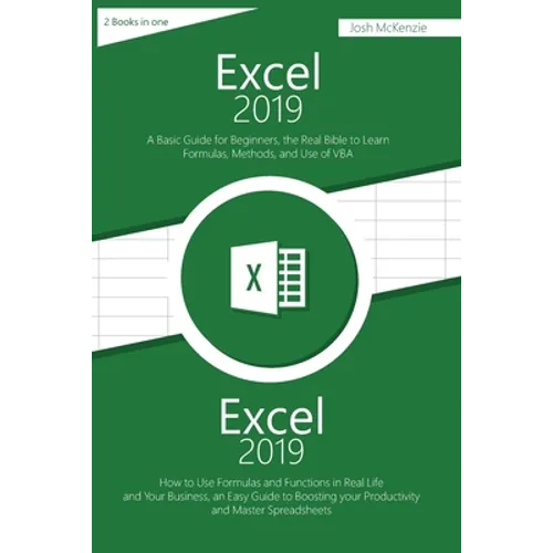 Excel 2019: 2 Books in one, A Basic Guide for Beginners + How to Use Formulas and Functions in Your Business, to Boosting your Pro