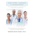 Doctors...Heroes or Murderers?: Surviving Medical Malpractice and Missed Diagnoses