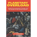 Planetary Overload: Global Environmental Change and the Health of the Human Species