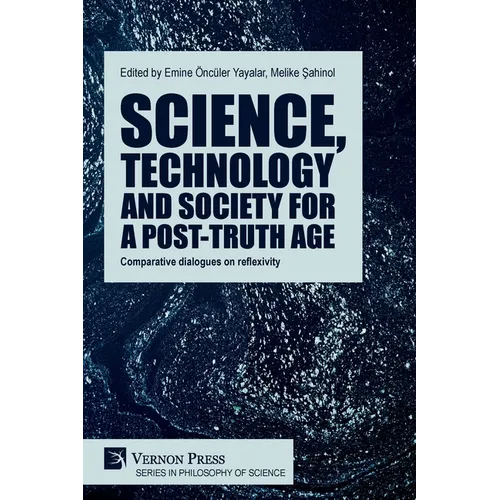 Science, technology and society for a post-truth age: Comparative dialogues on reflexivity