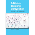 A.G.I.L.E. Thinking Demystified: Mindset Over Mechanics