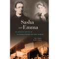 Sasha and Emma: The Anarchist Odyssey of Alexander Berkman and Emma Goldman