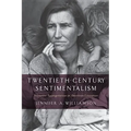 Twentieth-Century Sentimentalism: Narrative Appropriation in American Literature