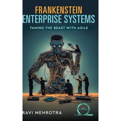 Frankenstein Enterprise Systems - Taming the Beast with Agile